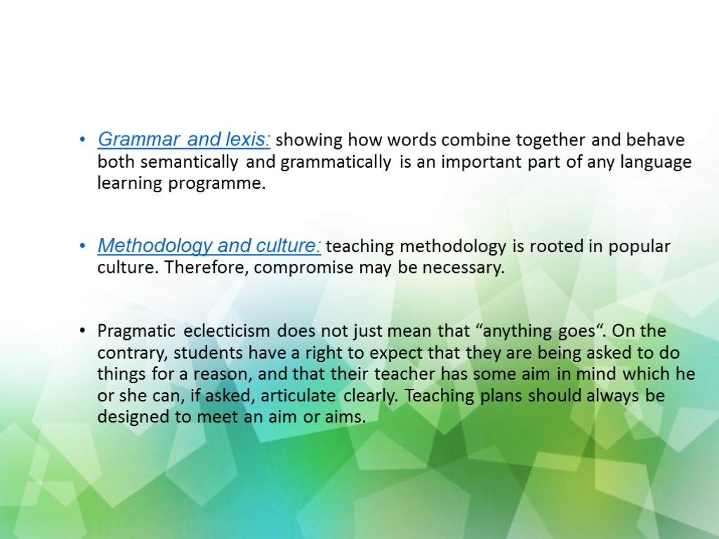 Grammar and lexis: showing how words combine together and behave both semantically and grammatically